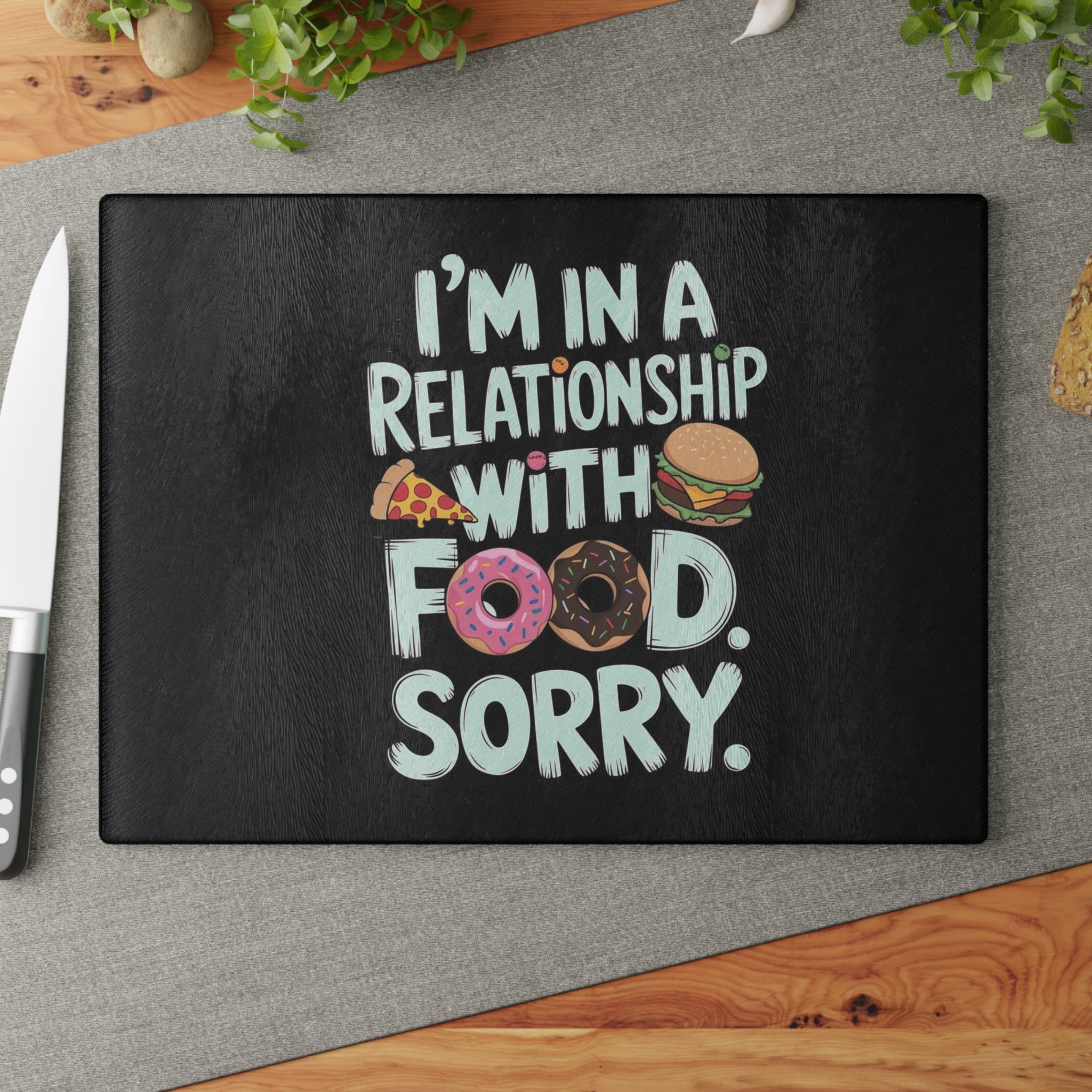 Glass Cutting Board — “I’m in a Relationship with Food, Sorry” Funny Kitchen Glass Chopping Board